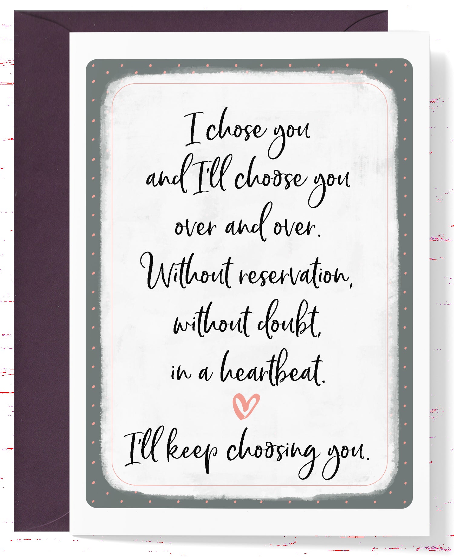 Valentine's Day Card , I Chose You Card for Her, Husband or Wife, Card for Boyfriend or Girlfriend Sentimental Anniversary (AC1266)