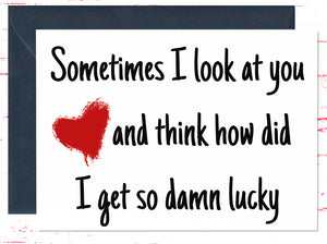 Sometimes I look at you and think Card for Boyfriend, Husband, Wife, Girlfriend, Thinking of you, Valentine's Day, Birthday, Anniversary Card (AC1019)
