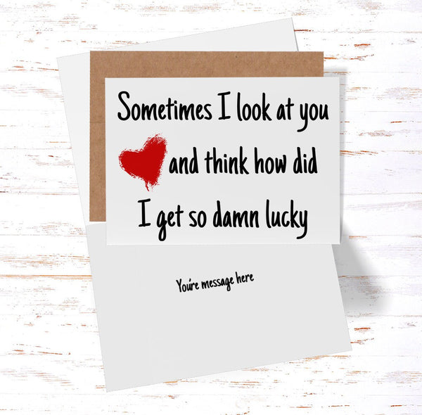 Sometimes I look at you and think Card for Boyfriend, Husband, Wife, Girlfriend, Thinking of you, Valentine's Day, Birthday, Anniversary Card (AC1019)
